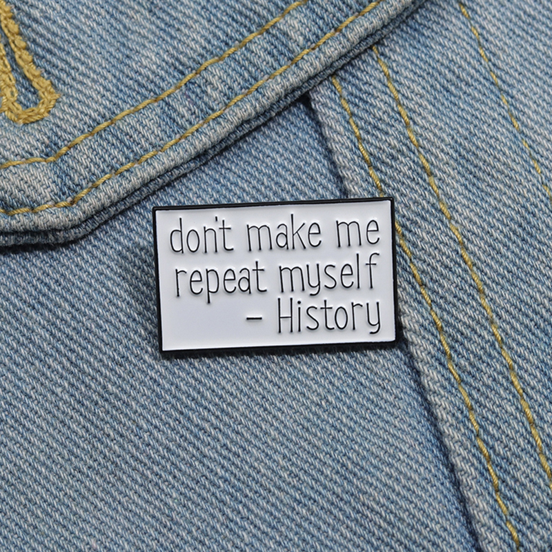 Jewelry Making History - Funny Quotes Enamel Pins Custom Don't